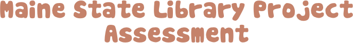 Maine State Library Project Assessment