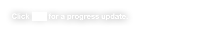 Click here for a progress update.  